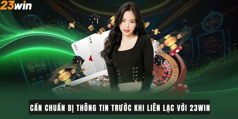 Cần chuẩn bị đầy đủ thông tin trước khi liên lạc với nhà cái
